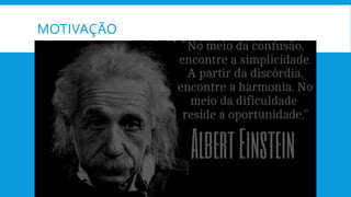 MOTIVAÇÃO
 