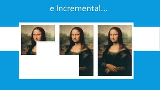 e Incremental...
 