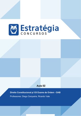 Aula 02
Direito Constitucional p/ XX Exame de Ordem - OAB
Professores: Diego Cerqueira, Ricardo Vale
 