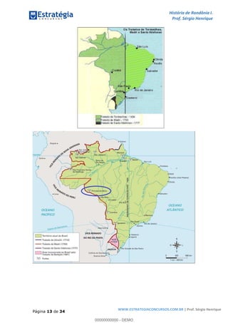 História de Rondônia I.
Prof. Sérgio Henrique
Página 13 de 34
WWW.ESTRATEGIACONCURSOS.COM.BR | Prof. Sérgio Henrique
00000000000 - DEMO
 