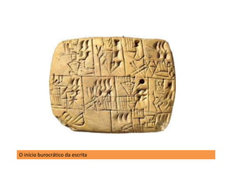 O início burocrático da escrita
 