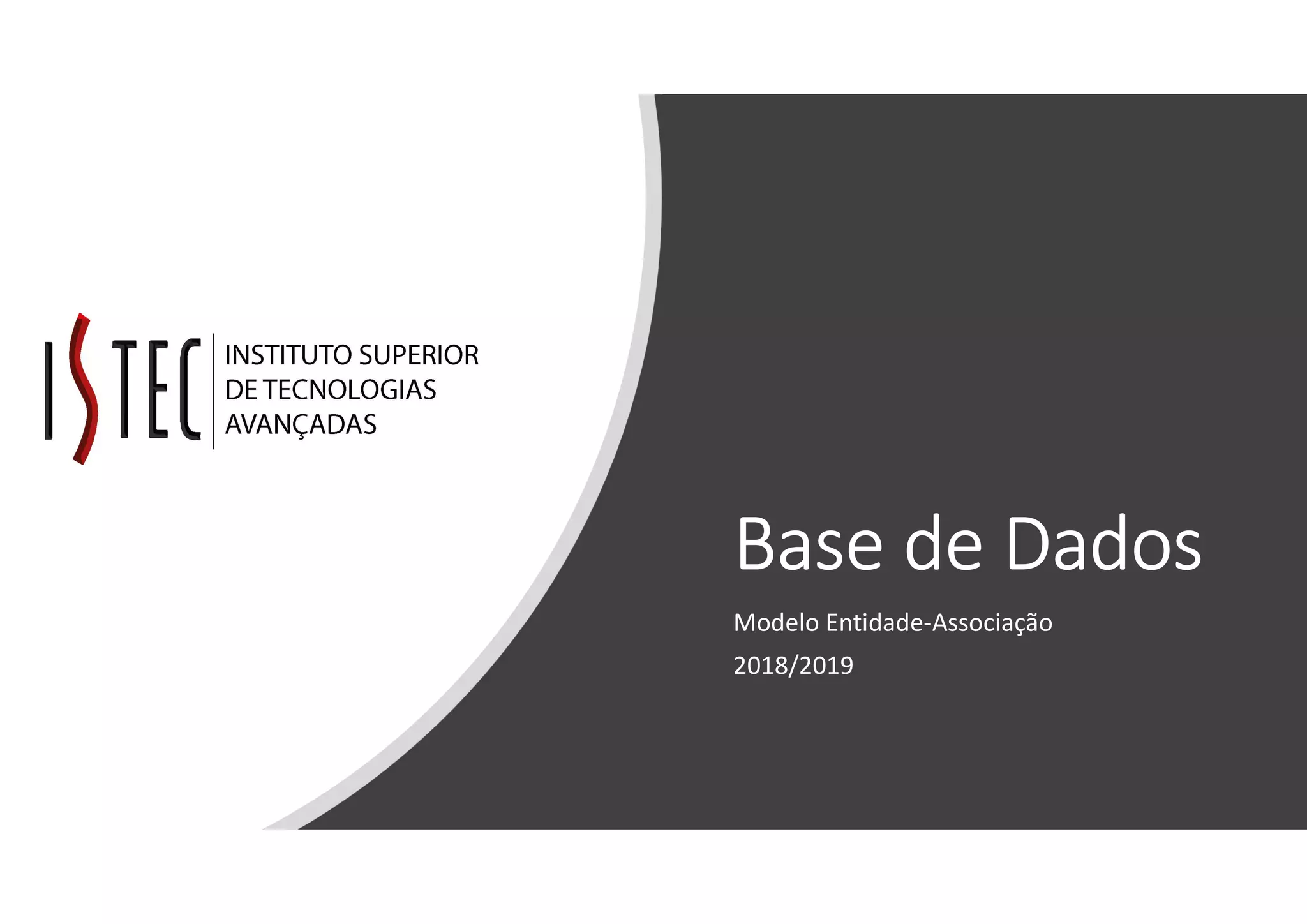 Base de Dados
Modelo Entidade-Associação
2018/2019
 