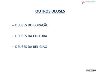 OUTROS DEUSES
– DEUSES DO CORAÇÃO
– DEUSES DA CULTURA
– DEUSES DA RELIGIÃO
 