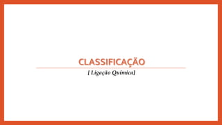 [ Ligação Química]
 
