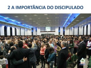 2 A IMPORTÂNCIA DO DISCIPULADO
 