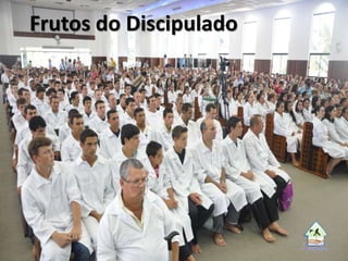 Frutos do Discipulado
 