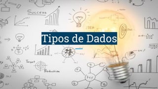 Aula 02 - Tipos de dados, Variáveis, Constantes e Operadores ...