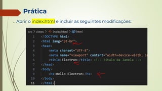 Prática
● Abrir o index.html e incluir as seguintes modificações:
 