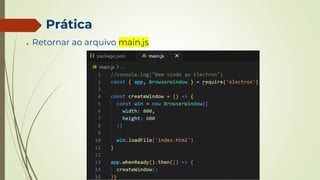 Prática
● Retornar ao arquivo main.js
 