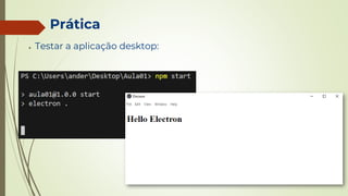 Prática
● Testar a aplicação desktop:
 
