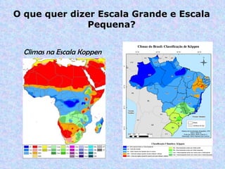O que quer dizer Escala Grande e Escala Pequena? Climas na Escala Koppen 
