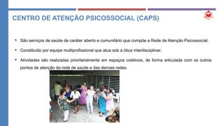 AULA 02 - COMPONENTES DA REDE DE ATENÇÃO PSICOSSOCIAL.pptx
