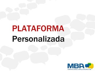 PLATAFORMA
Personalizada
 