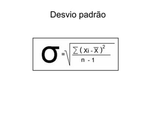 Desvio padrão
 
