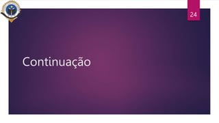 Continuação
24
 
