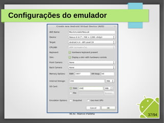 M.Sc. Márcio Palheta 37/94
Configurações do emulador
 