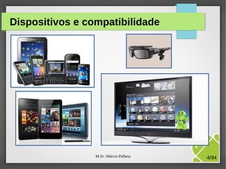 M.Sc. Márcio Palheta 4/94
Dispositivos e compatibilidade
 