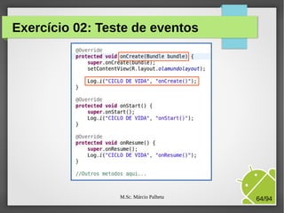 M.Sc. Márcio Palheta 64/94
Exercício 02: Teste de eventos
 