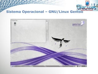 Sistema Operacional – GNU/Linux Gentoo
 