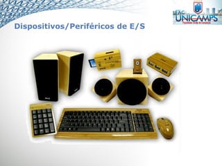 Dispositivos/Periféricos de E/S
 