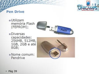  Pág 39
Pen Drive
 