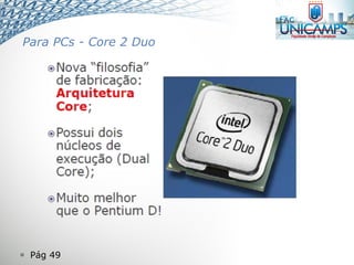  Pág 49
Para PCs - Core 2 Duo
 