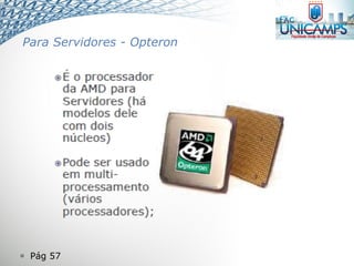  Pág 57
Para Servidores - Opteron
 