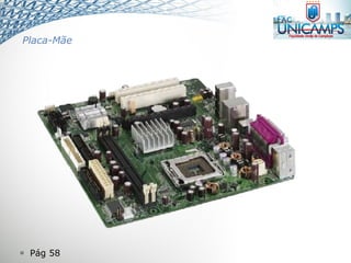  Pág 58
Placa-Mãe
 
