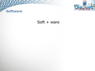 Software
Soft + ware
 
