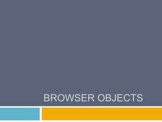 Browser objects