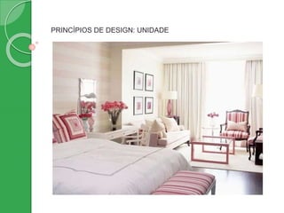 PRINCÍPIOS DE DESIGN: UNIDADE
 