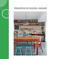 PRINCÍPIOS DE DESIGN: UNIDADE
 