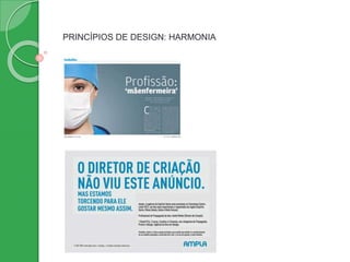 PRINCÍPIOS DE DESIGN: HARMONIA
 