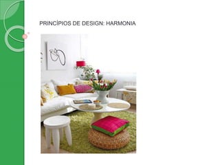 PRINCÍPIOS DE DESIGN: HARMONIA
 
