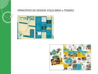 PRINCÍPIOS DE DESIGN: EQUILÍBRIO x TENSÃO
 