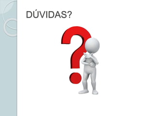 DÚVIDAS?
 