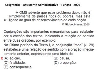 Cesgranrio – Assistente Administrativo – Funasa - 2009
X
 