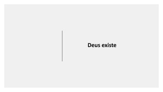 Deus existe
 