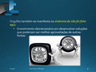 síndrome do não foi feito
aqui