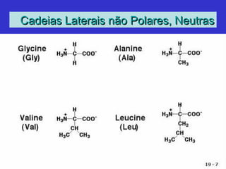 Cadeias Laterais não Polares, NeutrasCadeias Laterais não Polares, Neutras
 