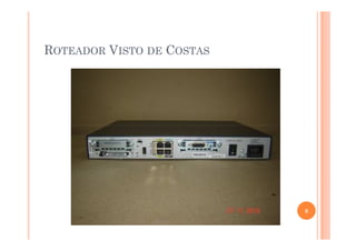 ROTEADOR VISTO DE COSTAS
8
 