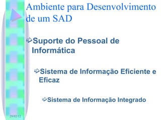 Ambiente para Desenvolvimento de um SAD Suporte do Pessoal de Informática Sistema de Informação Eficiente e Eficaz Sistema de Informação Integrado 