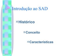 Introdução ao SAD Histórico Conceito  Características 