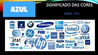 SIGNIFICADO DAS CORES
•AZUL: 35%
 