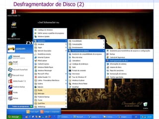 Atualizado em:
2009/1 Aula 3 30
Desfragmentador de Disco (2)
 