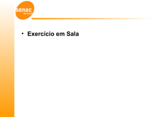 • Exercício em Sala
 