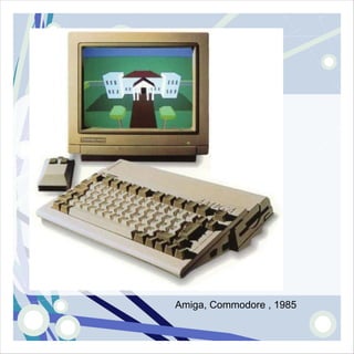 Amiga, Commodore , 1985
 
