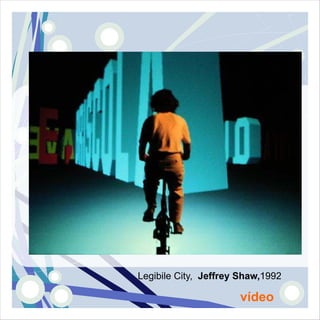 Legibile City, Jeffrey Shaw,1992

                      vídeo
 