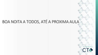 BOA NOITA A TODOS, ATÉ A PROXIMA AULA
 