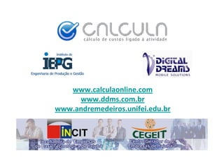 www.calculaonline.com
     www.ddms.com.br
          dd         b
www.andremedeiros.unifei.edu.br
 